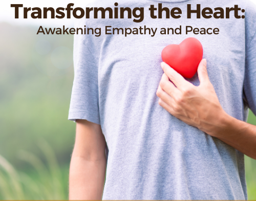 Transforming the Heart: Awakening Empathy and Peace